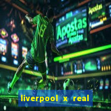 liverpool x real madrid futemax